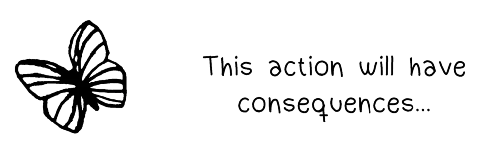Butterfly logo, followed by the text 'This action will have consequences...'